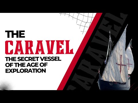The Caravel:  The Ship that Sparked the Age of Exploration