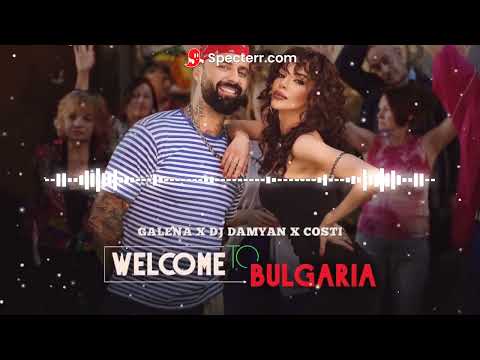 GALENA x DJ DAMYAN x COSTI - WELCOME TO BULGARIA (P3TKA7A's REMIX)