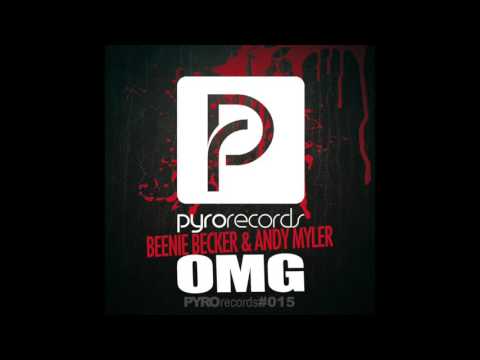 Beenie Becker, Andy Myler (FRA) - OMG [PYRO RECORDS] (2013)