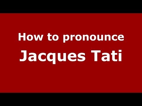 How to pronounce Jacques Tati (French/France) - PronounceNames.com