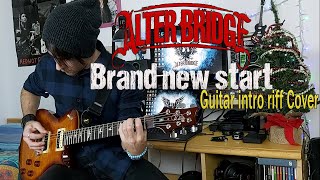 Alter Bridge - Brand new start (guitar intro riff cover) - Brand1one