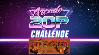 Arcade 20p Challenge - Pit-Fighter