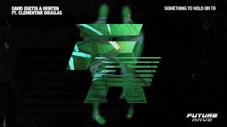 David Guetta & Morten - Something To Hold On To video