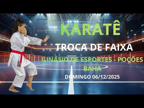 TROCA DE FAIXAS NO KARATÊ DE POÇÕES. DOMINGO 06/12/2025 - GINÁSIO DE ESPORTES.