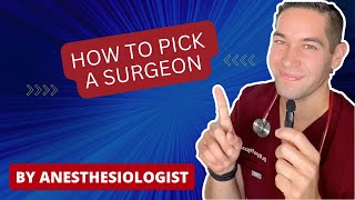 How I would pick my SURGEON - by an a Anesthesiologist