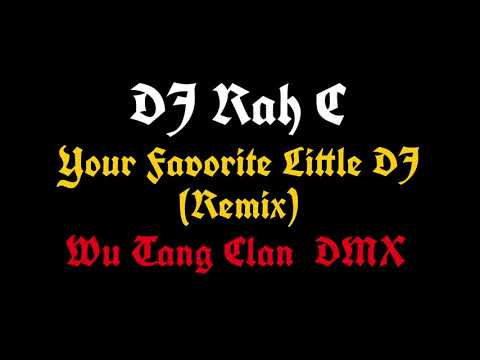 DJ Rah C - Your Favorite Little DJ (Remix feat Wu Tang Clan & DMX)
