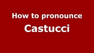 How to pronounce Castucci