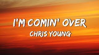 Chris Young - I m Comin' Over (Lyric video)