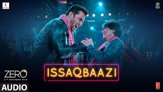 Download lagu Zero: ISSAQBAAZI Full Song | Shah Rukh Khan, Salman Khan, Anushka Sharma, Katrina Kaif | T-Series mp3
