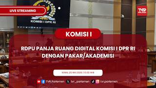 KOMISI I DPR RI RDPU PANJA RUANG DIGITAL KOMISI I DPR RI DENGAN PAKAR/AKADEMISI