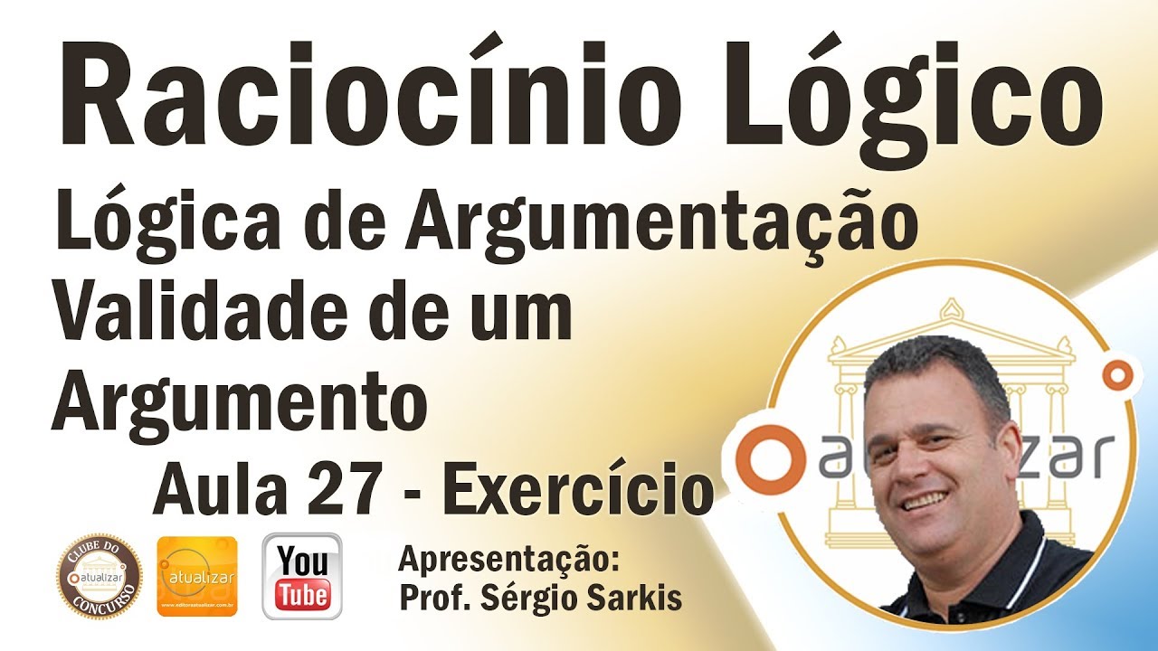 Raciocínio Lógico - Aula 27 - Exercício (Validade de um Argumento)