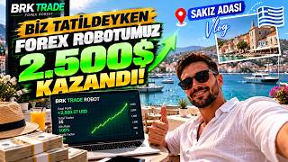 Biz Tatildeyken Forex Robotumuz 2.500$ Kazandı! 🇬🇷 | Sakız Adası Vlog