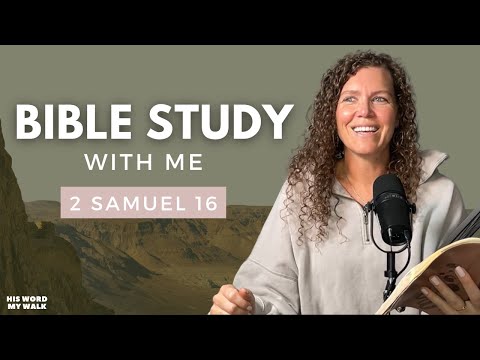 2 Samuel 16 | David’s Response to Slander and Betrayal - Trusting God [Bible Study WITH Me]
