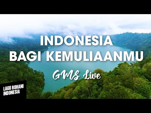 INDONESIA BAGI KEMULIAANMU - GMS Live ft Philip Mantofa | Lirik Lagu Rohani