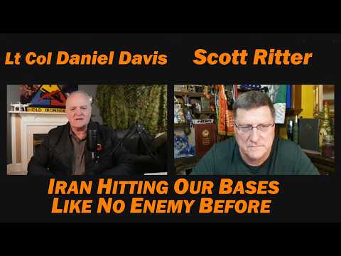 Scott Ritter & Lt Col Daniel Davis: IRAN HITTING OUR BASES LIKE NO ENEMY BEFORE