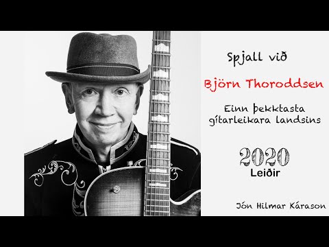 Spjall við Björn Thoroddsen - einn þekktasta gítarleikara landsins.