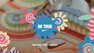 Nike Behind the Design | Be True 2023