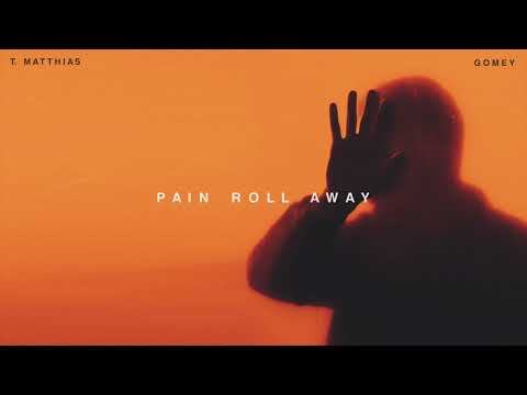 T. Matthias x Gomey - Pain Roll Away [Official Audio]