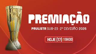 🔴 AO VIVO: PREMIAÇÃO DO PAULISTA SUB-23 2026