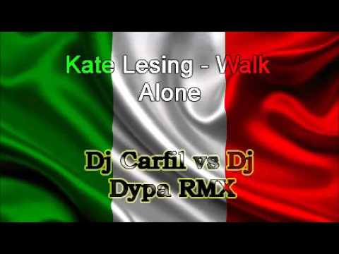 Kate Lesing - Walk Alone (Dj Carfil vs Dj Dypa Remix)