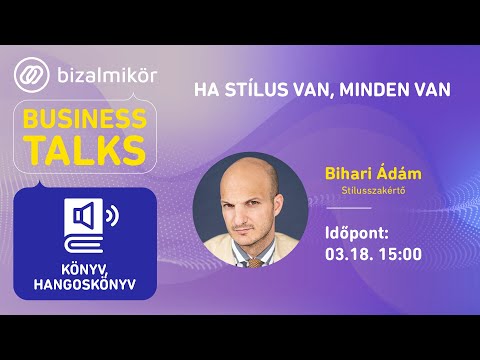 Business Talks Könyv: Bihari Ádám stílusszakértő 2021.03.18