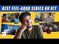 5 Best Feel Good Web Series On Netflix Prime Hotstar More RaunaqMangottill FF Watchlist