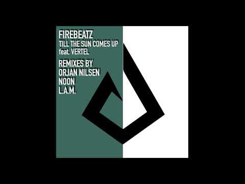 Firebeatz feat  Vertel - Till The Sun Comes Up (Ørjan Nilsen Remix)