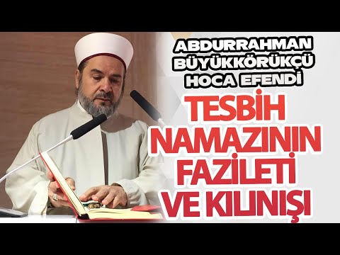 Tesbih Namazının Fazileti ve Kılınışı | Abdurrahman Büyükkörükçü Hoca