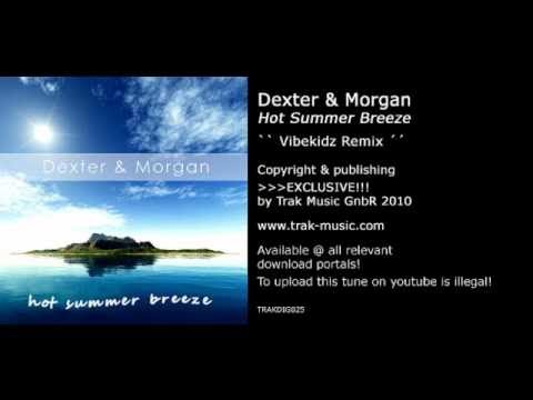 Dexter & Morgan - Hot Summer Breeze (Vibekidz Remix)