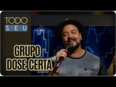 Grupo Dose Certa - Todo Seu (03/10/17)