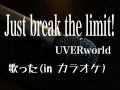 Just break the limit!-UVERworld 歌ってみた(in カラオ ...
