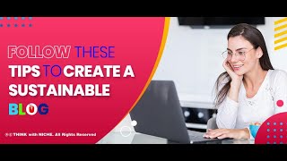Follow These Tips To Create A Sustainable Blog