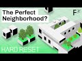 How To Build Neighborhoods We Actually Like Hard Reset By Freethink
