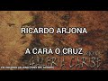 Ricardo Arjona - A Cara O Cruz (Lyric Video) - Ricardo Arjona Tópico Ricardo Arjona - A Cara O Cruz (Lyric Video)