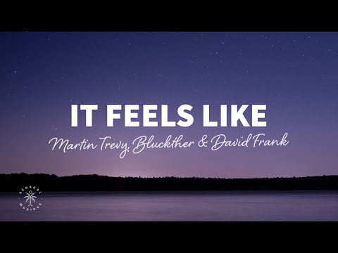 Martin Trevy, Bluckther & David Frank - It Feels Like (Lyrics)