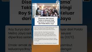 Disambut bak Ulama! Takbir hingga Selawat Iringi Keluarnya Roy Suryo Cs dari Polda Metro Jaya