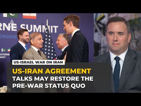 US-Iran talks restore pre-war status quo and leave Tehran with leverage, analyst says