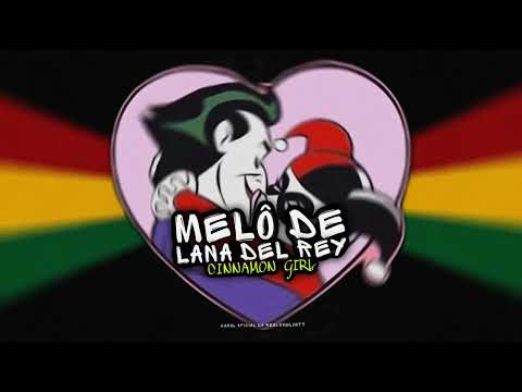 MELÔ DE LANA DEL REY - CINNAMON GIRL &