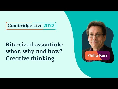 Bite-sized essentials: what, why and how? Creative thinking - Philip Kerr - Cambridge Live