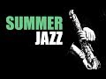 Summer Jazz - Smooth Jazz Music & Jazz Instrumental Music for Relaxing and Study | Soft Jazz