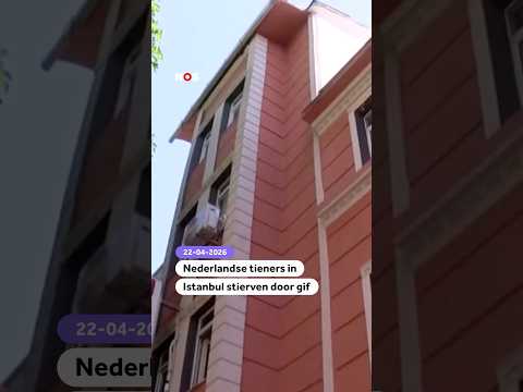 Nederlandse tieners in Istanbul stierven door gif