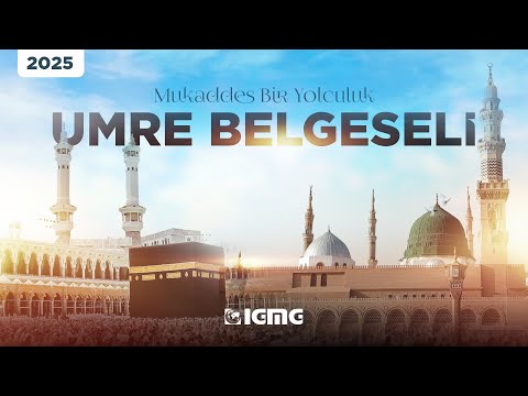 Mukaddes bir yolculuk | Umre Belgeseli 2025