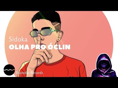 Sidoka - Olha Pro Oclin | LETRA | Shanoba Lyrics #33