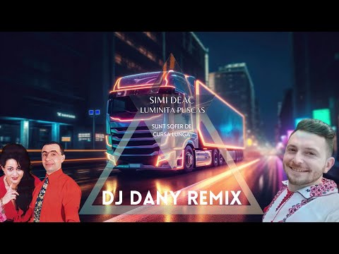 Simi Deac & Luminita Puscas - Sunt sofer de cursa lunga (DJ DANY REMIX)  [ Folclor Romanesc X EDM ]