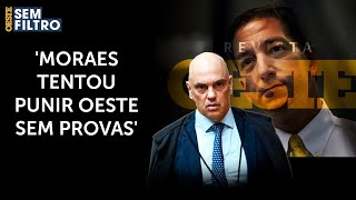 Glenn diz que provas da perseguição de Moraes contra Oeste são 'claras e evidentes'