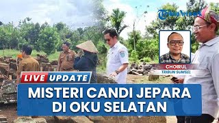 Telusuri Potensi Sejarah, Pemkab OKU Selatan Kaji Keberadaan Candi Jepara dan Situs Lainnya