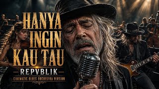 Download lagu HANYA INGIN KAU TAHU - REPVBLIK || COVER CINEMATIC BLUES ORCHESTRA mp3