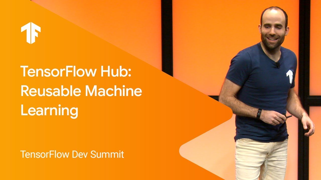 TensorFlow Hub: Reusable Machine Learning (TF Dev Summit '19)