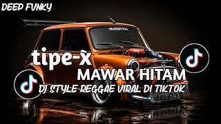 Download lagu DJ TIPE-X MAWAR HITAM || KUMPULAN DJ REGGAE SLOW TERBARU || DJ CAMPURAN VIRAL TIKTOK 2026 🎵 mp3