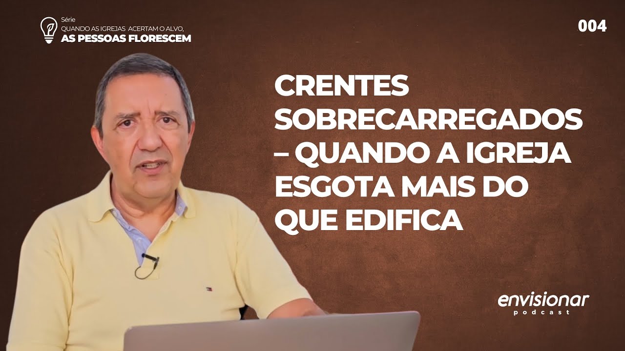 EP 04 da série: Quando as igrejas acertam as pessoas florescem